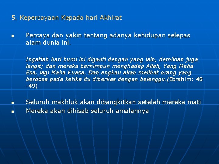 5. Kepercayaan Kepada hari Akhirat n Percaya dan yakin tentang adanya kehidupan selepas alam