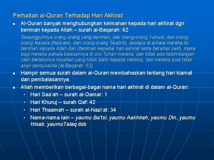 Perhatian al-Quran Terhadap Hari Akhirat n Al-Quran banyak menghubungkan keimanan kepada hari akhirat dgn