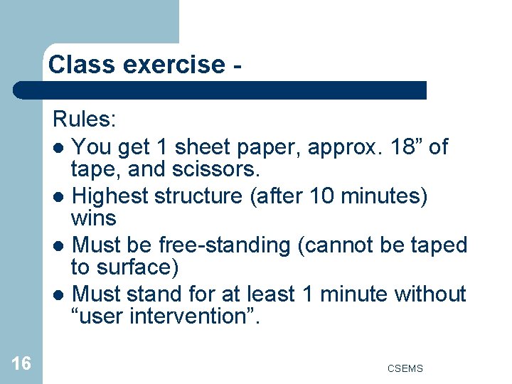 Class exercise Rules: l You get 1 sheet paper, approx. 18” of tape, and