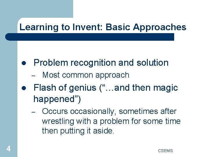 Learning to Invent: Basic Approaches l Problem recognition and solution – l Flash of