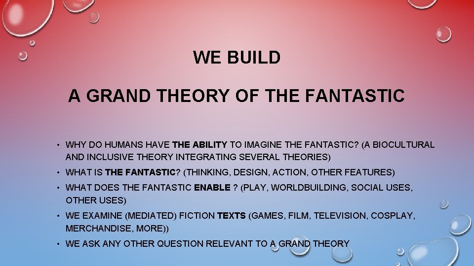 WE BUILD A GRAND THEORY OF THE FANTASTIC • WHY DO HUMANS HAVE THE