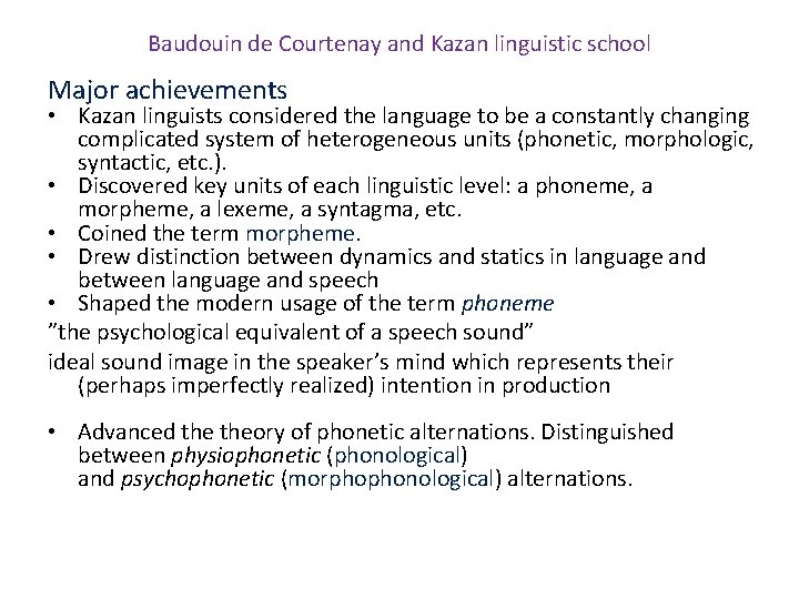 Baudouin de Courtenay and Kazan linguistic school Major achievements • Kazan linguists considered the