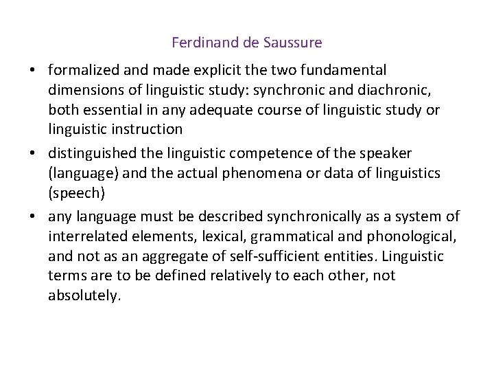 Ferdinand de Saussure • formalized and made explicit the two fundamental dimensions of linguistic