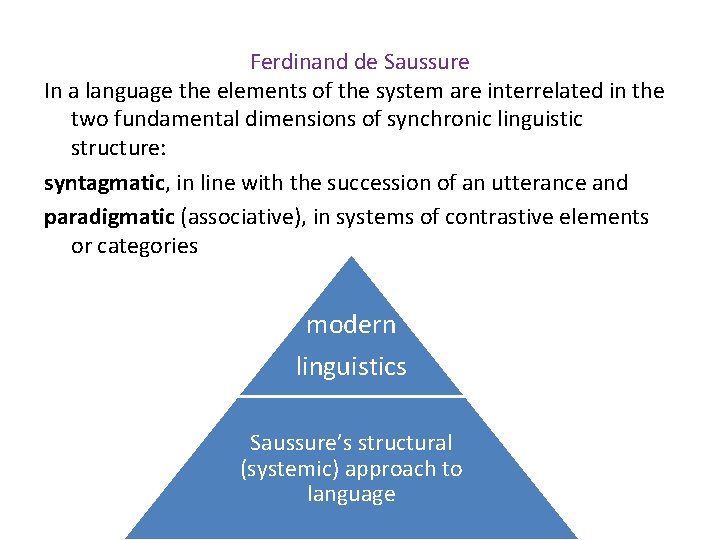 Ferdinand de Saussure In a language the elements of the system are interrelated in