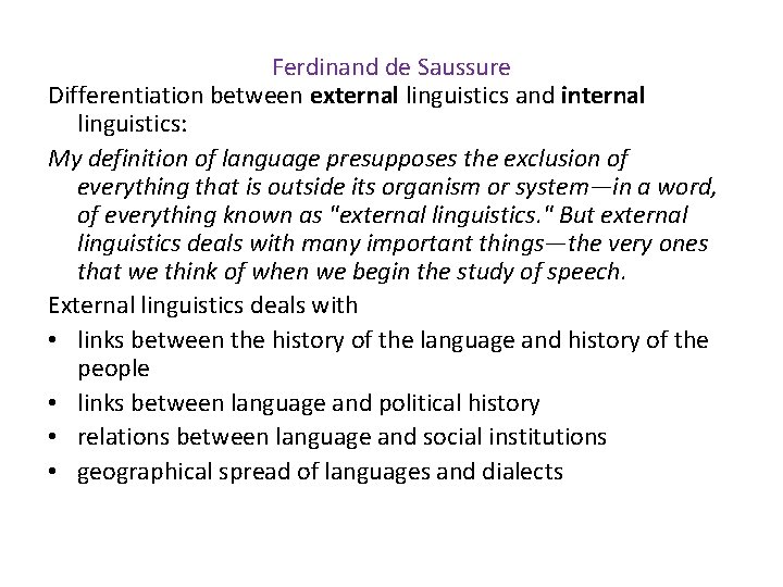 Ferdinand de Saussure Differentiation between external linguistics and internal linguistics: My definition of language