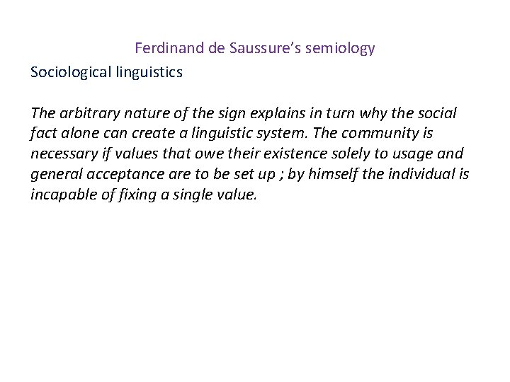 Ferdinand de Saussure’s semiology Sociological linguistics The arbitrary nature of the sign explains in
