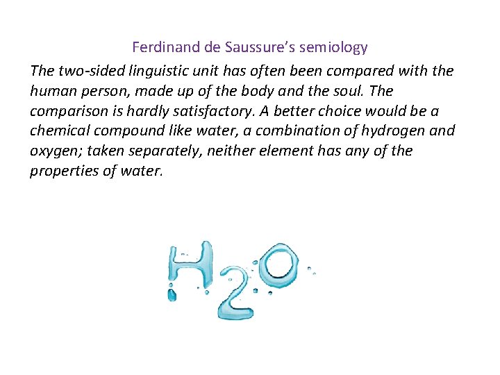 Ferdinand de Saussure’s semiology The two-sided linguistic unit has often been compared with the
