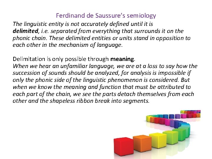Ferdinand de Saussure’s semiology The linguistic entity is not accurately defined until it is
