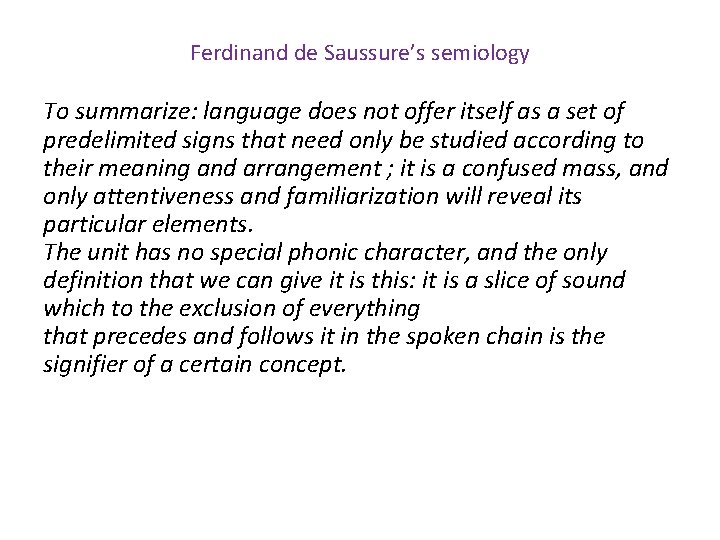 Ferdinand de Saussure’s semiology To summarize: language does not offer itself as a set