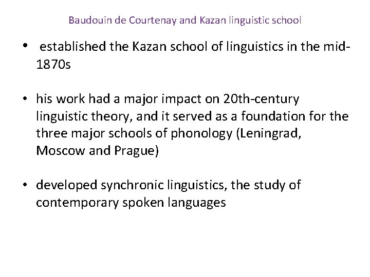 Baudouin de Courtenay and Kazan linguistic school • established the Kazan school of linguistics