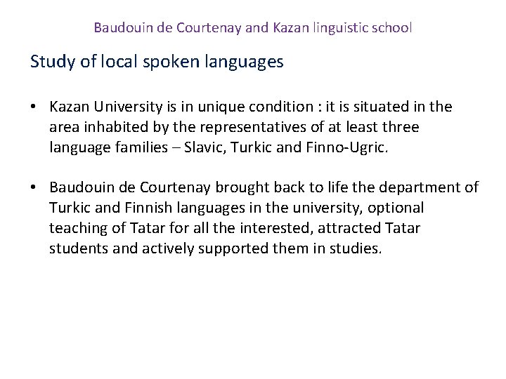 Baudouin de Courtenay and Kazan linguistic school Study of local spoken languages • Kazan