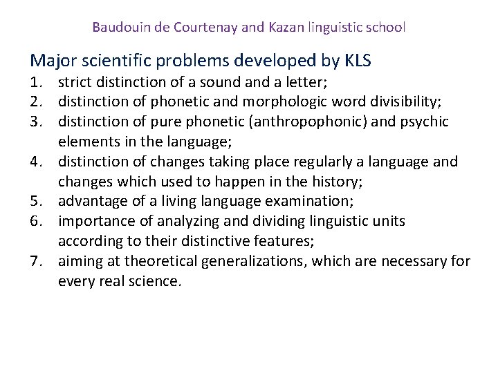 Baudouin de Courtenay and Kazan linguistic school Major scientific problems developed by KLS 1.