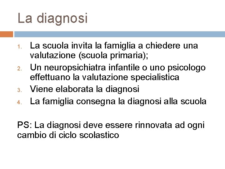 La diagnosi 1. 2. 3. 4. La scuola invita la famiglia a chiedere una