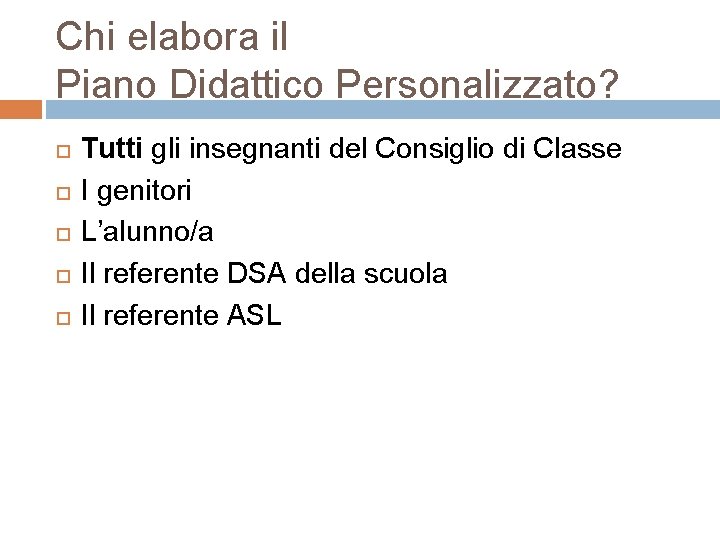 Chi elabora il Piano Didattico Personalizzato? Tutti gli insegnanti del Consiglio di Classe I