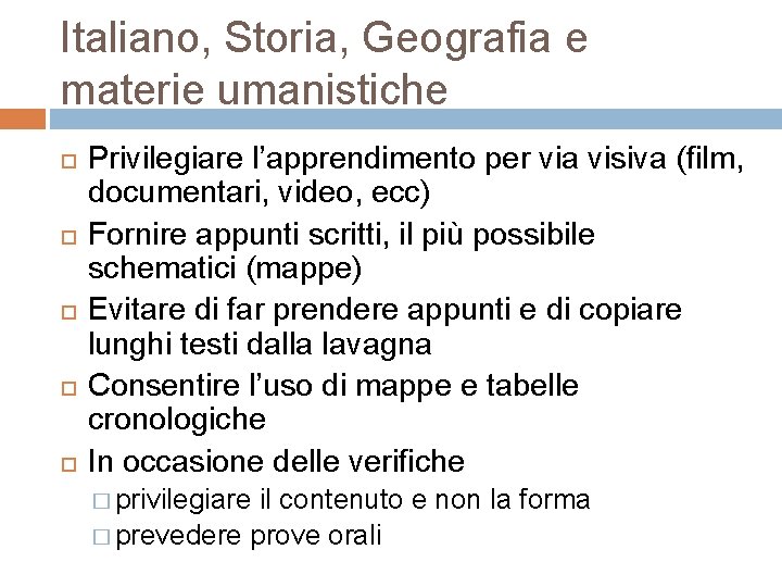 Italiano, Storia, Geografia e materie umanistiche Privilegiare l’apprendimento per via visiva (film, documentari, video,