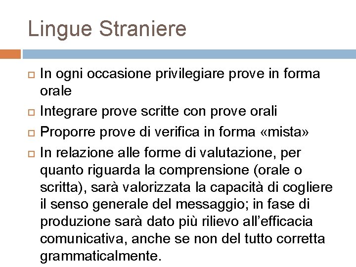 Lingue Straniere In ogni occasione privilegiare prove in forma orale Integrare prove scritte con