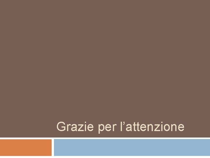 Grazie per l’attenzione 