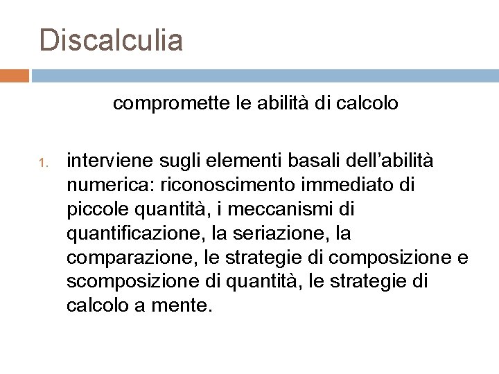 Discalculia compromette le abilità di calcolo 1. interviene sugli elementi basali dell’abilità numerica: riconoscimento