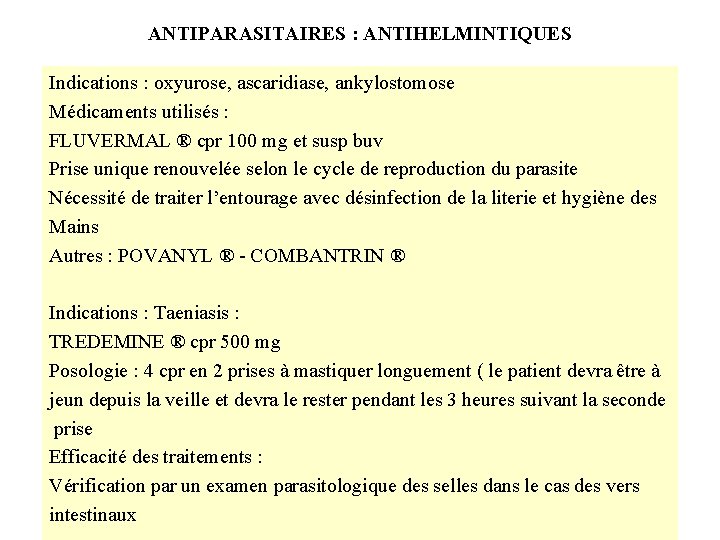 ANTIPARASITAIRES : ANTIHELMINTIQUES Indications : oxyurose, ascaridiase, ankylostomose Médicaments utilisés : FLUVERMAL ® cpr