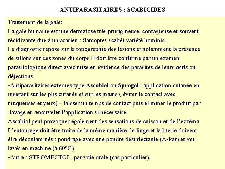 ANTIPARASITAIRES : SCABICIDES Traitement de la gale: La gale humaine est une dermatose très