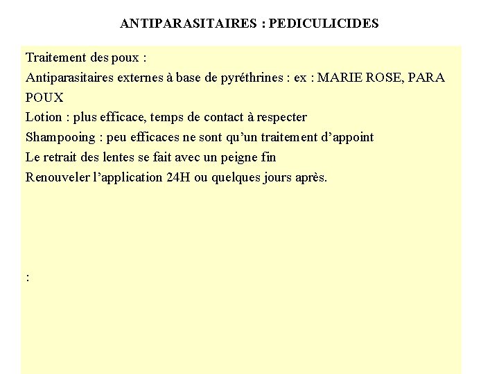 ANTIPARASITAIRES : PEDICULICIDES Traitement des poux : Antiparasitaires externes à base de pyréthrines :