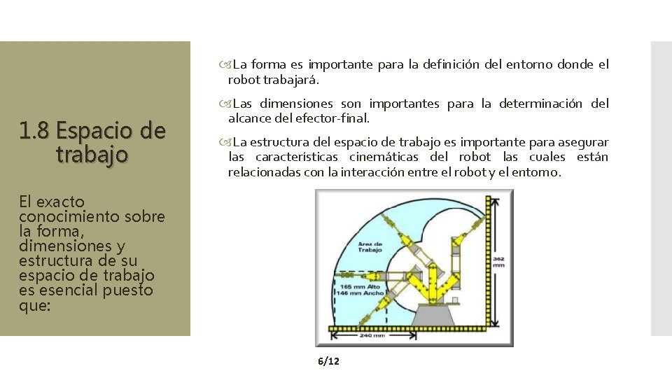  La forma es importante para la definición del entorno donde el robot trabajará.