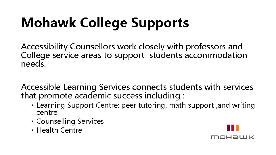 Mohawk College Supports Accessibility Counsellors work closely with professors and College service areas to