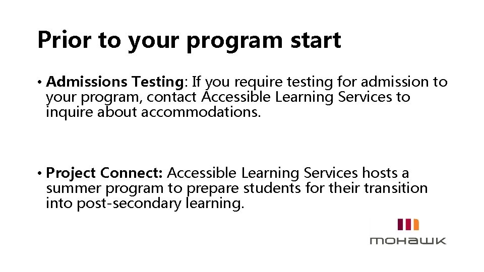 Prior to your program start • Admissions Testing: If you require testing for admission
