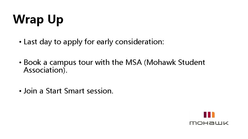 Wrap Up • Last day to apply for early consideration: • Book a campus