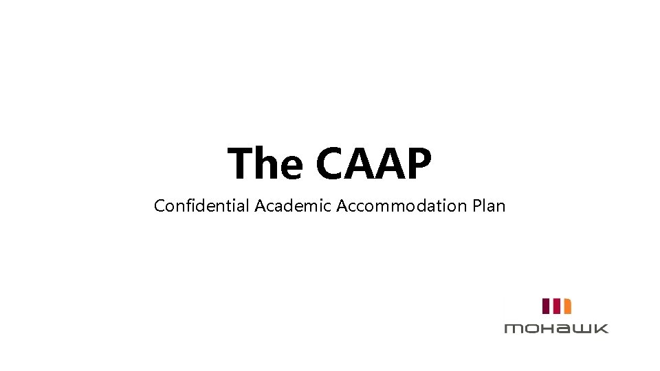 The CAAP Confidential Academic Accommodation Plan 