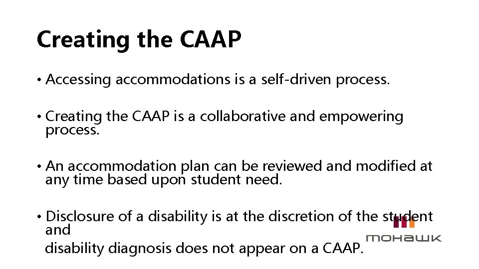 Creating the CAAP • Accessing accommodations is a self-driven process. • Creating the CAAP