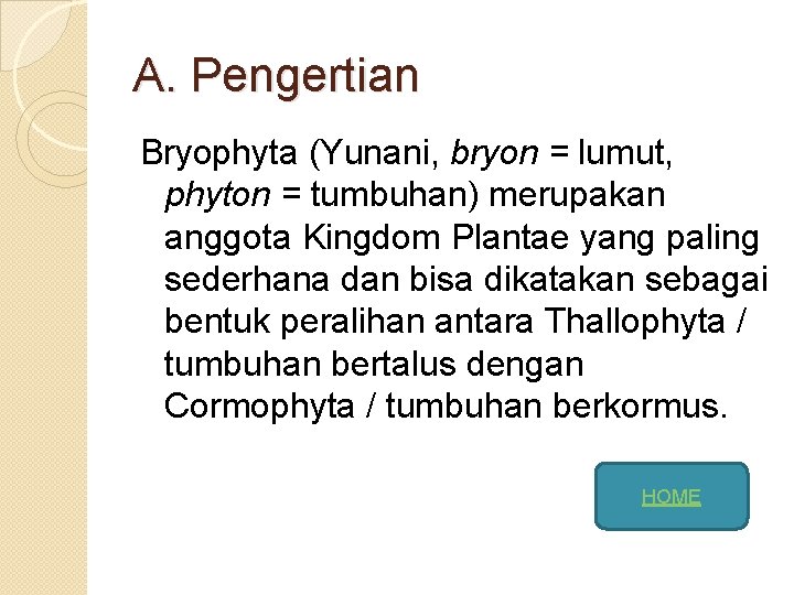 A. Pengertian Bryophyta (Yunani, bryon = lumut, phyton = tumbuhan) merupakan anggota Kingdom Plantae