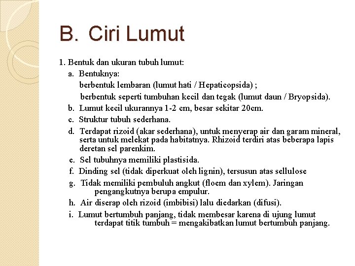 B. Ciri Lumut 1. Bentuk dan ukuran tubuh lumut: a. Bentuknya: berbentuk lembaran (lumut