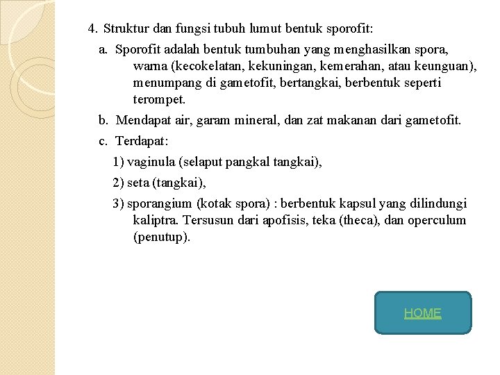 4. Struktur dan fungsi tubuh lumut bentuk sporofit: a. Sporofit adalah bentuk tumbuhan yang