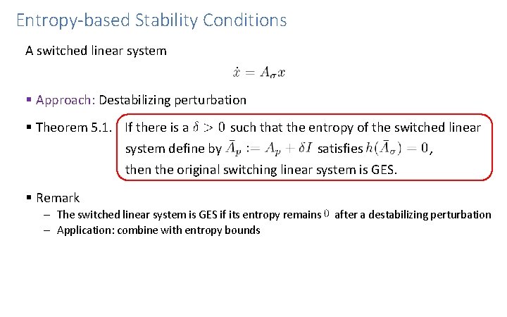 Entropy-based Stability Conditions A switched linear system § Approach: Destabilizing perturbation § Theorem 5.