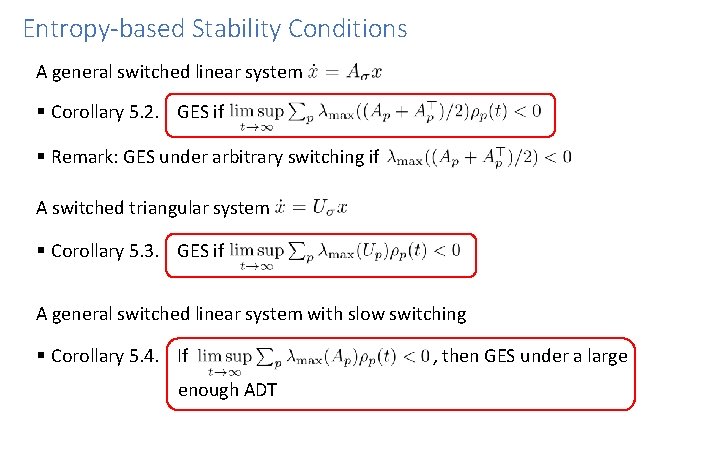 Entropy-based Stability Conditions A general switched linear system § Corollary 5. 2. GES if