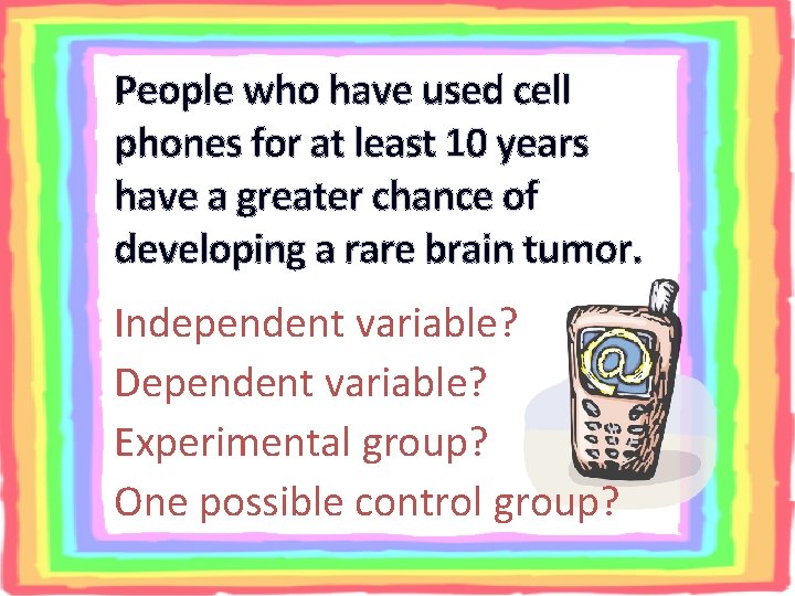 People who have used cell phones for at least 10 years have a greater