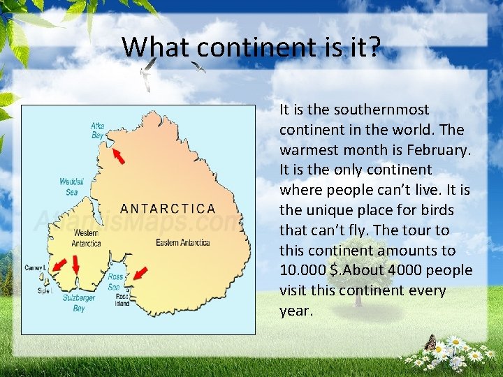 What continent is it? It is the southernmost continent in the world. The warmest