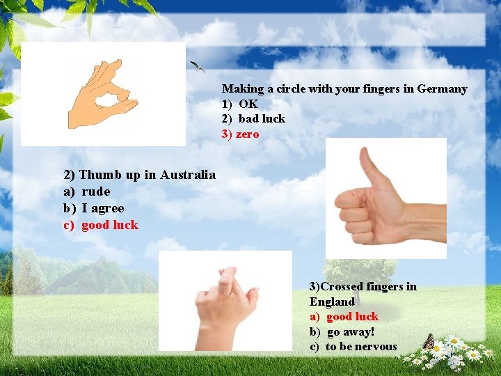 Making a circle with your fingers in Germany 1) OK 2) bad luck 3)