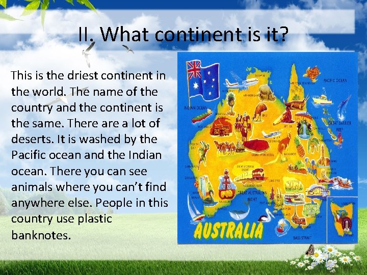 II. What continent is it? This is the driest continent in the world. The