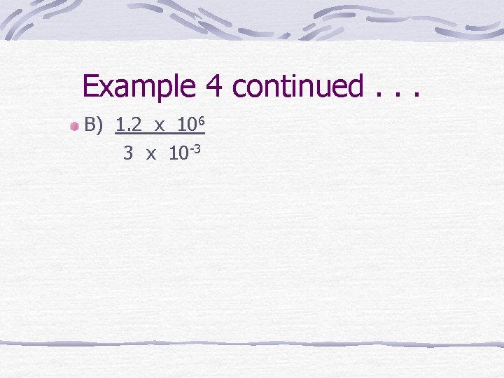 Example 4 continued. . . B) 1. 2 x 106 3 x 10 -3