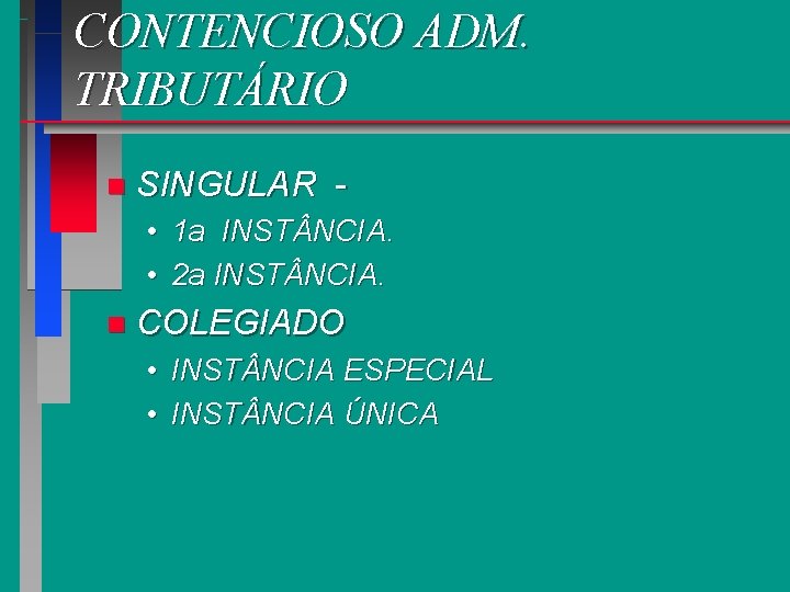 CONTENCIOSO ADM. TRIBUTÁRIO n SINGULAR • 1 a INST NCIA. • 2 a INST