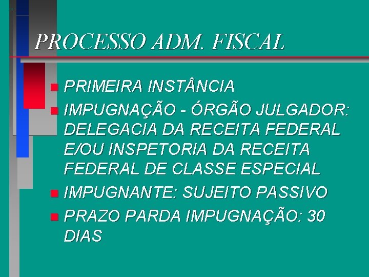 PROCESSO ADM. FISCAL PRIMEIRA INST NCIA n IMPUGNAÇÃO - ÓRGÃO JULGADOR: DELEGACIA DA RECEITA