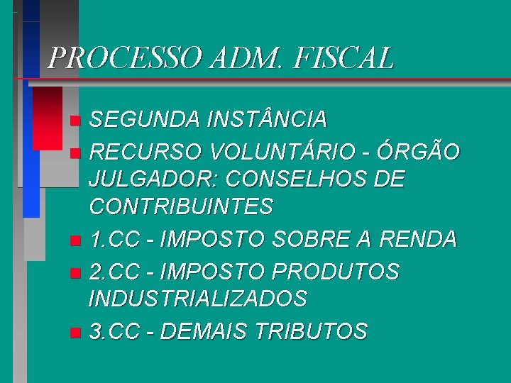 PROCESSO ADM. FISCAL SEGUNDA INST NCIA n RECURSO VOLUNTÁRIO - ÓRGÃO JULGADOR: CONSELHOS DE