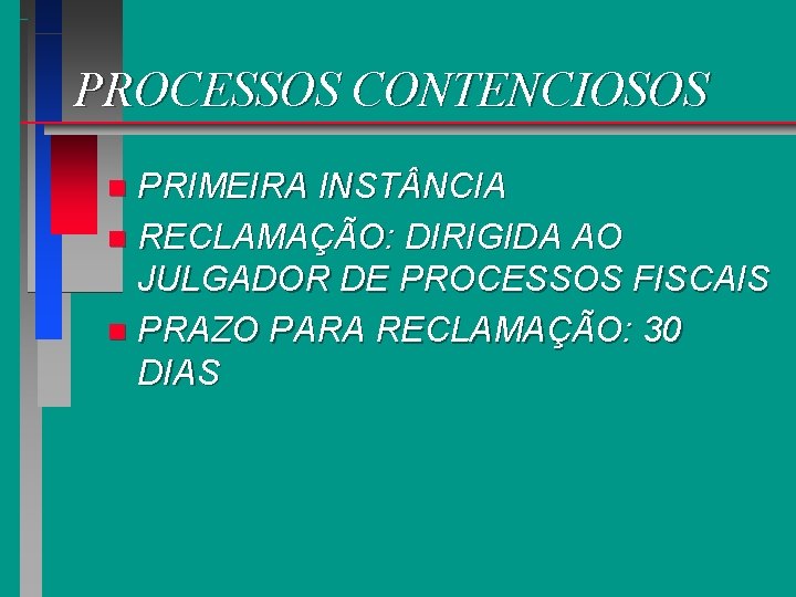 PROCESSOS CONTENCIOSOS PRIMEIRA INST NCIA n RECLAMAÇÃO: DIRIGIDA AO JULGADOR DE PROCESSOS FISCAIS n
