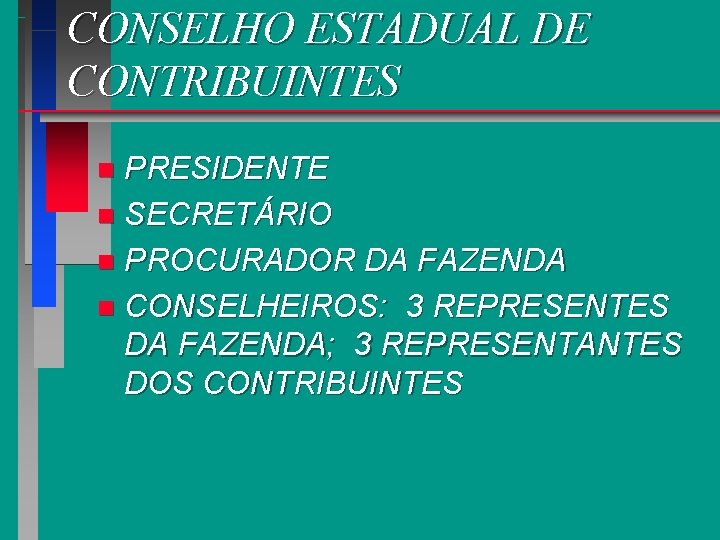 CONSELHO ESTADUAL DE CONTRIBUINTES PRESIDENTE n SECRETÁRIO n PROCURADOR DA FAZENDA n CONSELHEIROS: 3