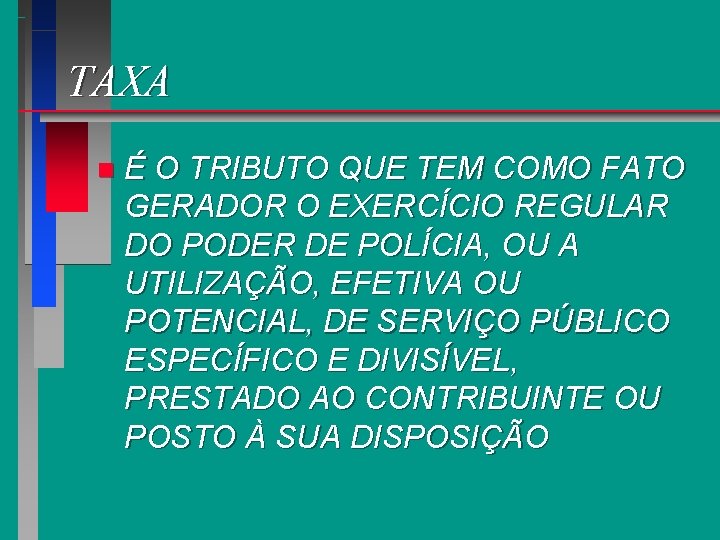 TAXA n É O TRIBUTO QUE TEM COMO FATO GERADOR O EXERCÍCIO REGULAR DO