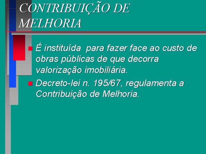 CONTRIBUIÇÃO DE MELHORIA É instituída para fazer face ao custo de obras públicas de