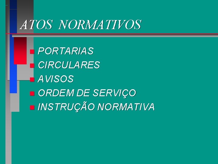 ATOS NORMATIVOS PORTARIAS n CIRCULARES n AVISOS n ORDEM DE SERVIÇO n INSTRUÇÃO NORMATIVA
