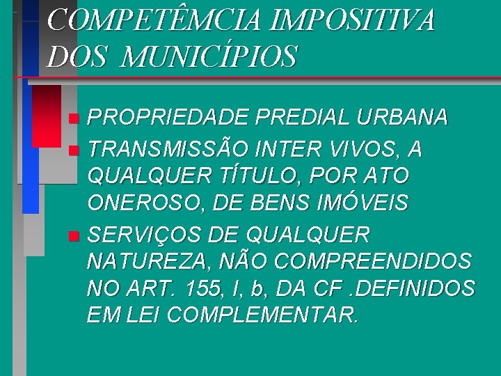 COMPETÊMCIA IMPOSITIVA DOS MUNICÍPIOS PROPRIEDADE PREDIAL URBANA n TRANSMISSÃO INTER VIVOS, A QUALQUER TÍTULO,